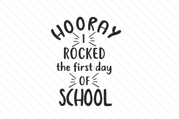 Download Hooray I Rocked The First Day Of School Svg Cut File By Creative Fabrica Crafts Creative Fabrica SVG, PNG, EPS, DXF File