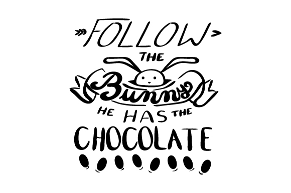 Follow the Bunny, He Has Chocolate SVG Cut file by Creative Fabrica ...