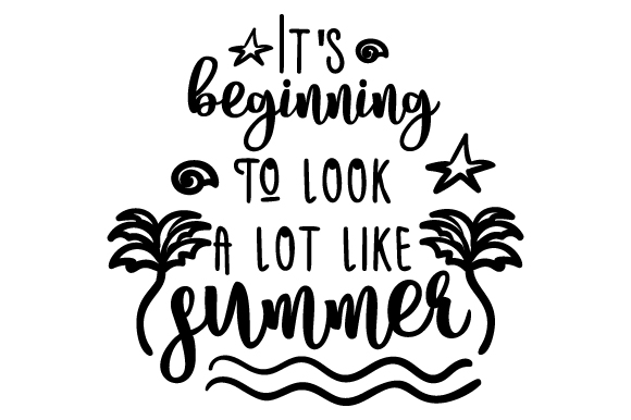 It's Beginning to Look a Lot Like Summer SVG Cut file by Creative ...