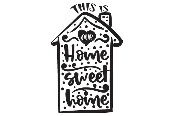 This is Our Home Sweet Home SVG Cut file by Creative Fabrica Crafts ...