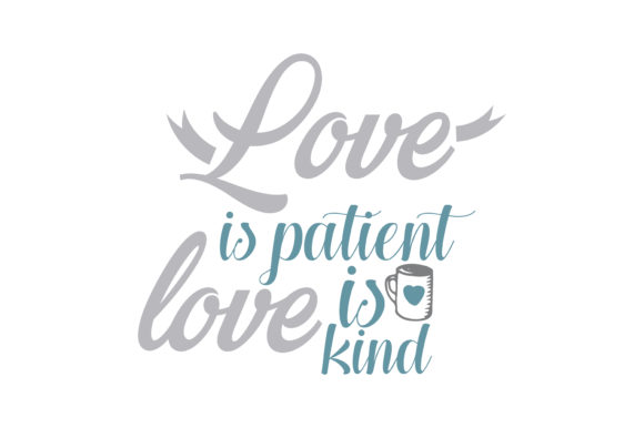 Download Love Is Patient Love Is Kind Quote Svg Cut Graphic By Thelucky Creative Fabrica