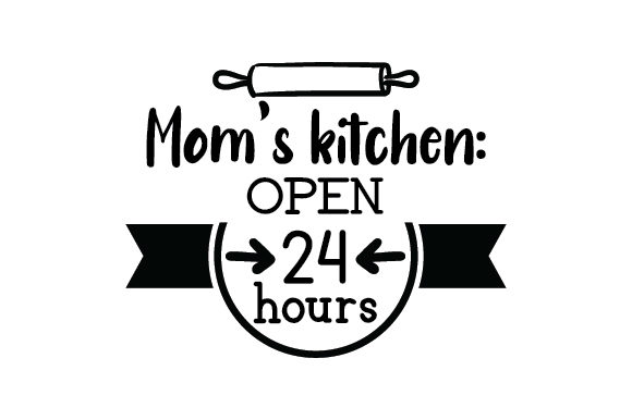 Download Mom S Kitchen Open 24 Hours Svg Cut File By Creative Fabrica Crafts Creative Fabrica