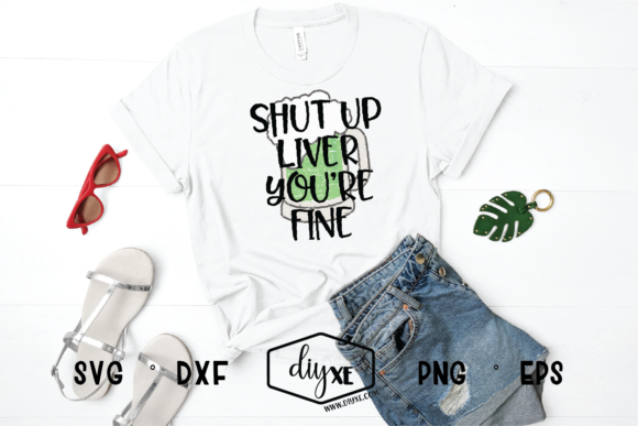 Shut Up Liver You're Fine Graphic by Sheryl Holst · Creative Fabrica