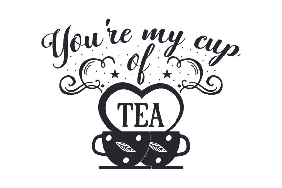 Download You Re My Cup Of Tea Svg Cut File By Creative Fabrica Crafts Creative Fabrica SVG Cut Files