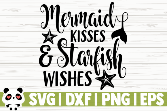 Download Free Mermaid Kisses And Starfish Wishes Graphic By Creativedesignsllc SVG DXF Cut File