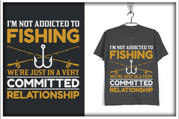 Download I M Not Addicted To Fishing We Re Just In A Very Committed Relationship Graphic By Svg Hut Creative Fabrica