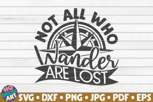 Not All Who Wander Are Lost Graphic by mihaibadea95 · Creative Fabrica