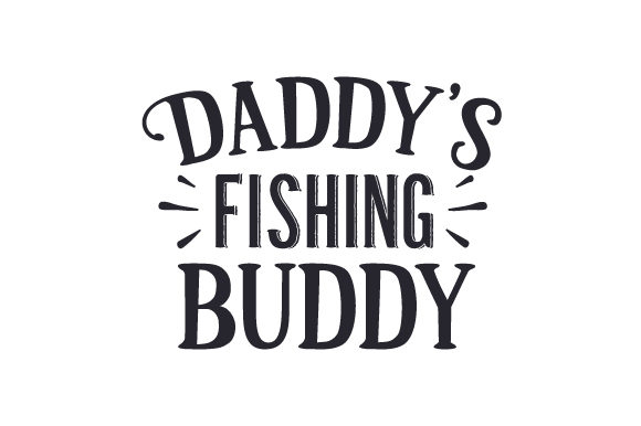 Daddy's Fishing Buddy SVG Cut file by Creative Fabrica Crafts · Creative  Fabrica