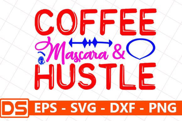 Download Coffee Mascara Hustle Graphic By Star Graphics Creative Fabrica