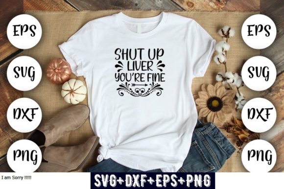 Shut Up Liver, You're Fine Graphic by Nancy Badillo · Creative Fabrica