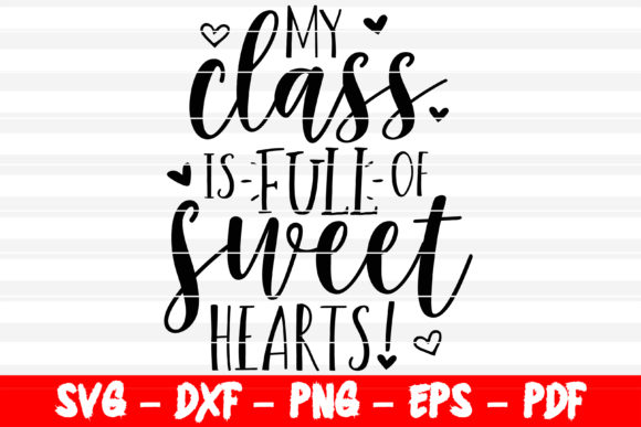 Download My Class Is Full Of Sweethearts Teacher Graphic By Bestsvgfiles Creative Fabrica