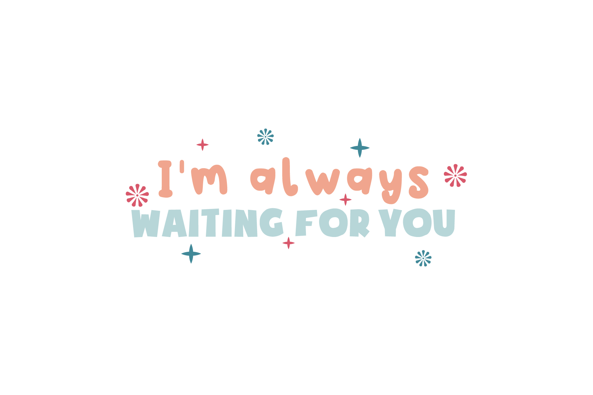 Graphic　samagata　by　·　Waiting　Always　I'm　Valentine　Creative　You　Quotes　Fabrica