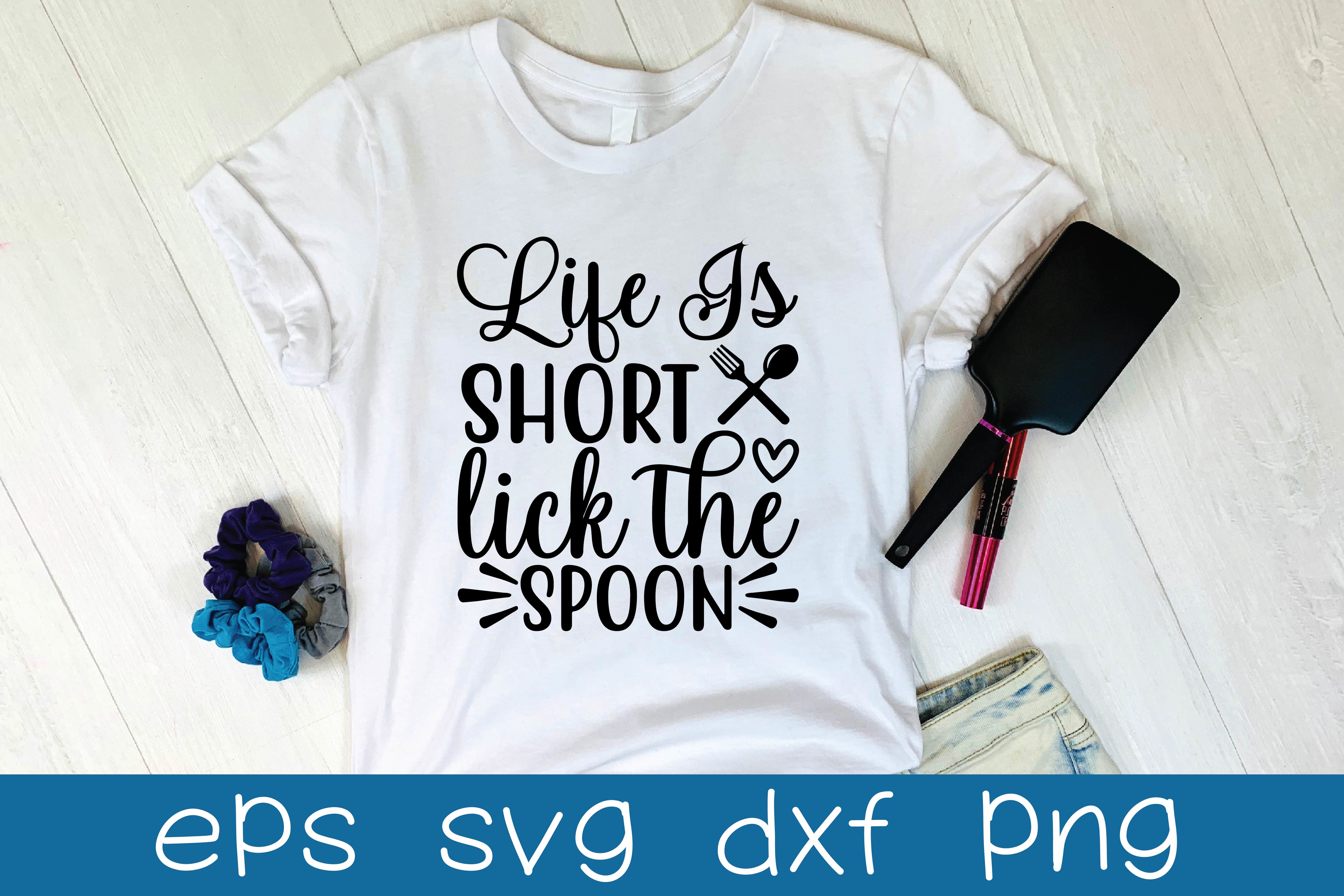 Life is Short Lick the Spoon Svg Design Graphic by BDB_Graphics ...