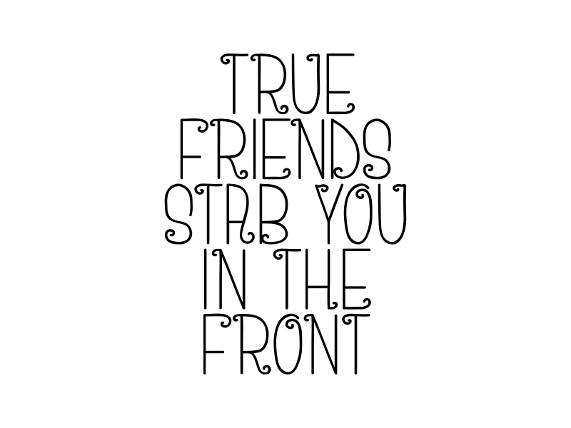 True Friends Stab You in the Front Graphic by DUDLEY LAWRENCE ...