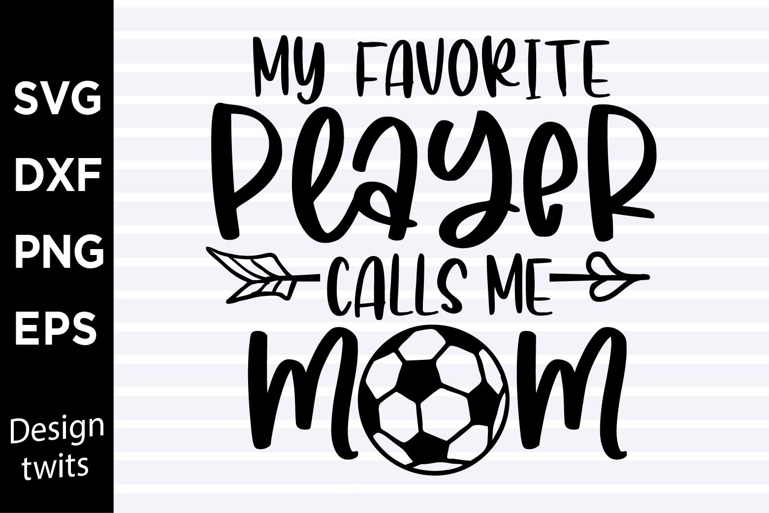 My Favorite Player Calls Me Mom SVG Graphic By Designtwits Creative Fabrica