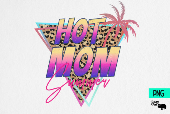 Hot Mom Summer Graphic by Lazy Cat · Creative Fabrica