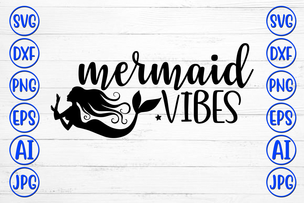 Free Free 201 Mermaid Vibes Svg SVG PNG EPS DXF File