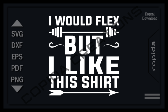 I Would Flex but I Like This Shirt Svg Graphic by Copida · Creative Fabrica
