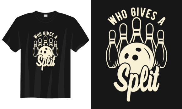 Bowling T-shirt Design,who Gives a Split