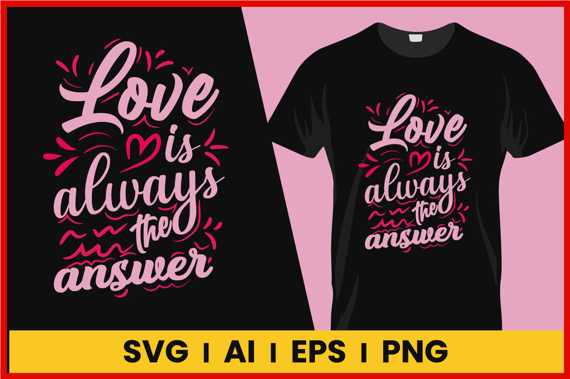 Love T Shirt Love is Always the Answer Graphic by Pod design · Creative ...