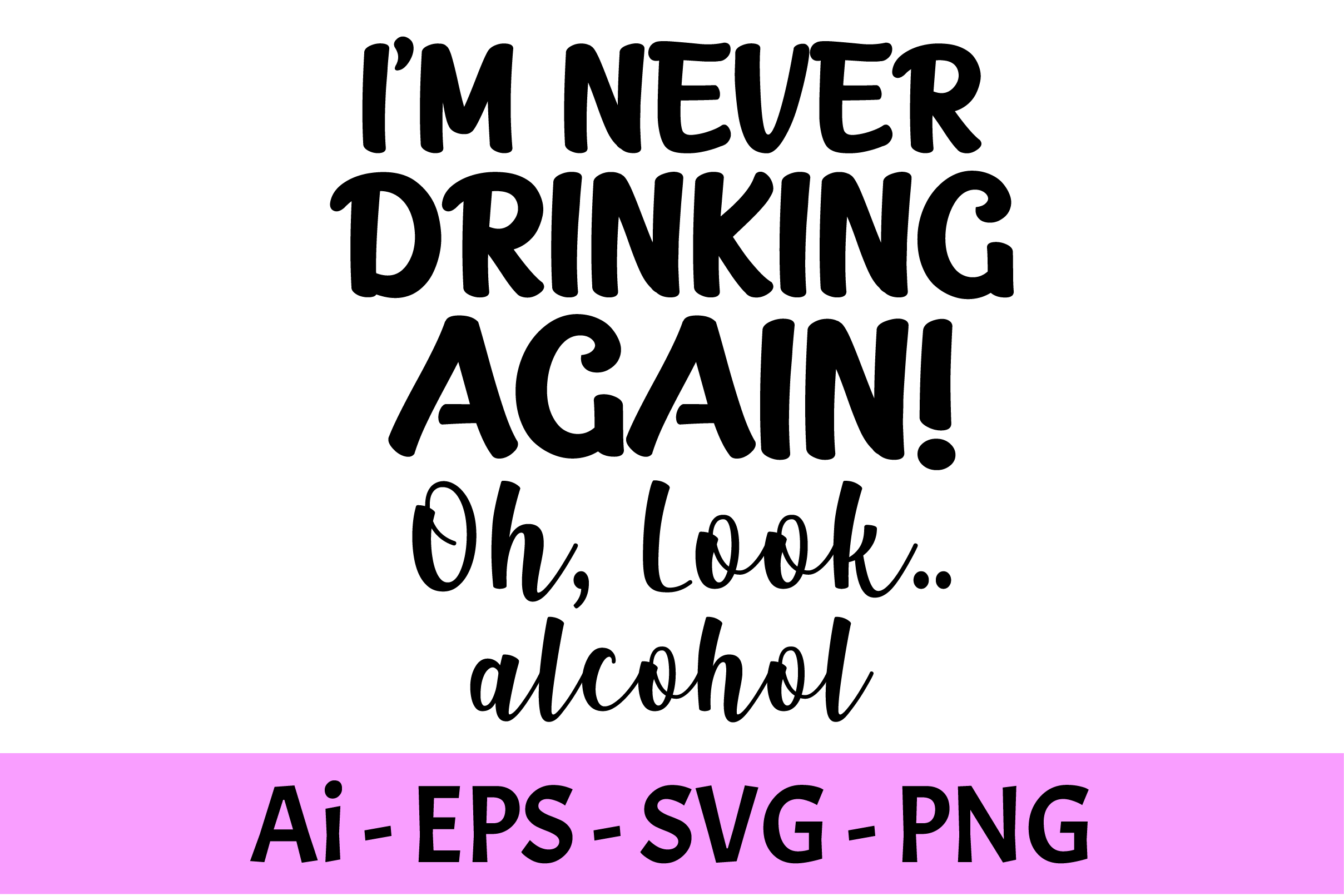 I'm Never Drinking Again Alcohol T-shirt Graphic by RaiihanCrafts ...