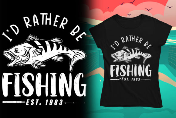 I'd Rather Be Fishing T-Shirt Design Graphic by teexe · Creative Fabrica