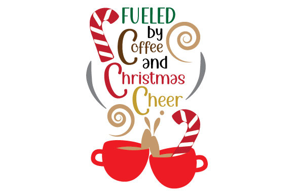 Fueled by Coffee and Christmas Cheer Christmas Craft Cut File By Creative Fabrica Crafts