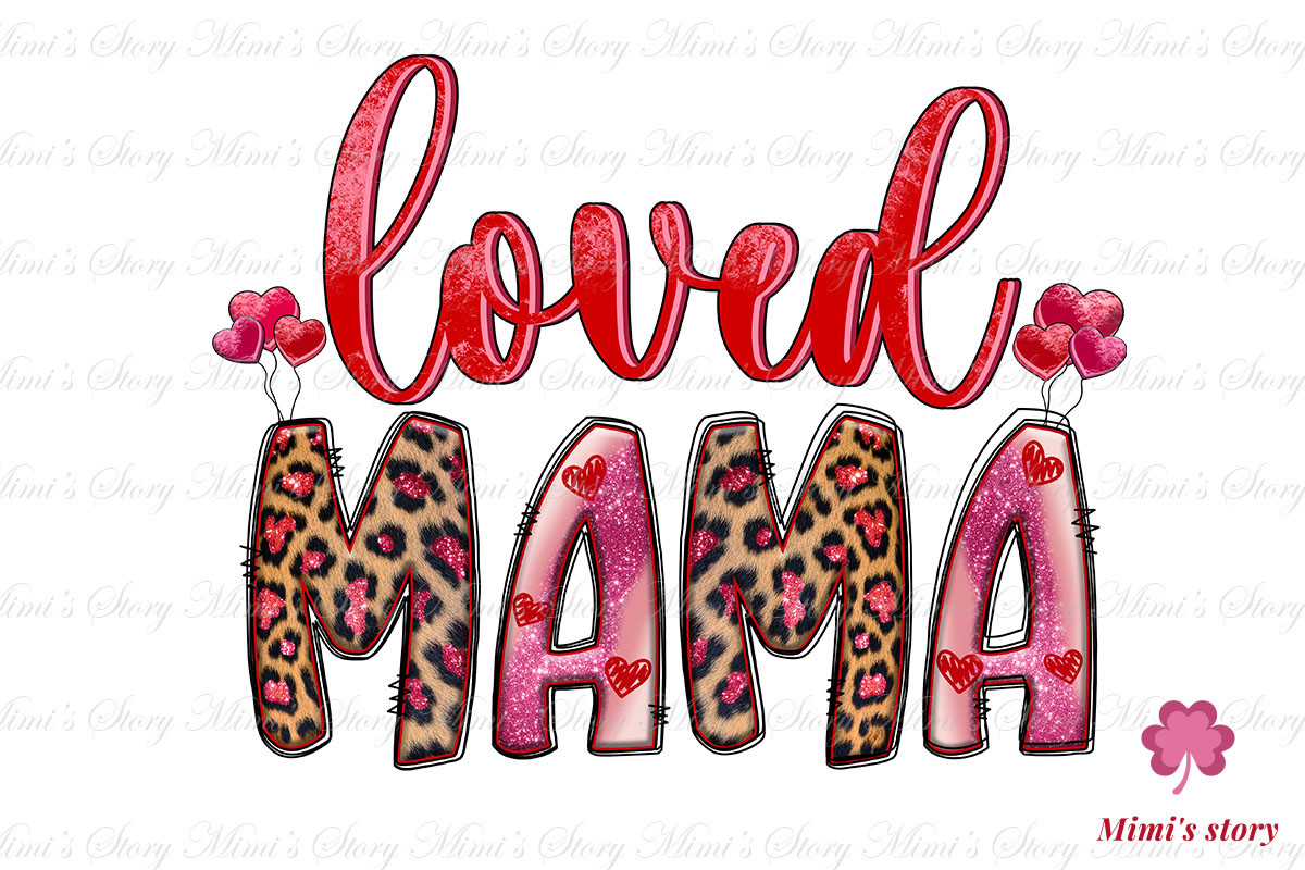 Loved Mama Sublimation Graphic by Mimi's story · Creative Fabrica