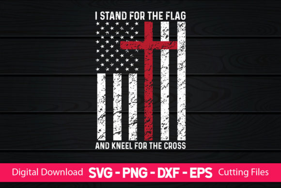 I Stand for the Flag & Kneel the Cross Graphic by CraftartSVG ...