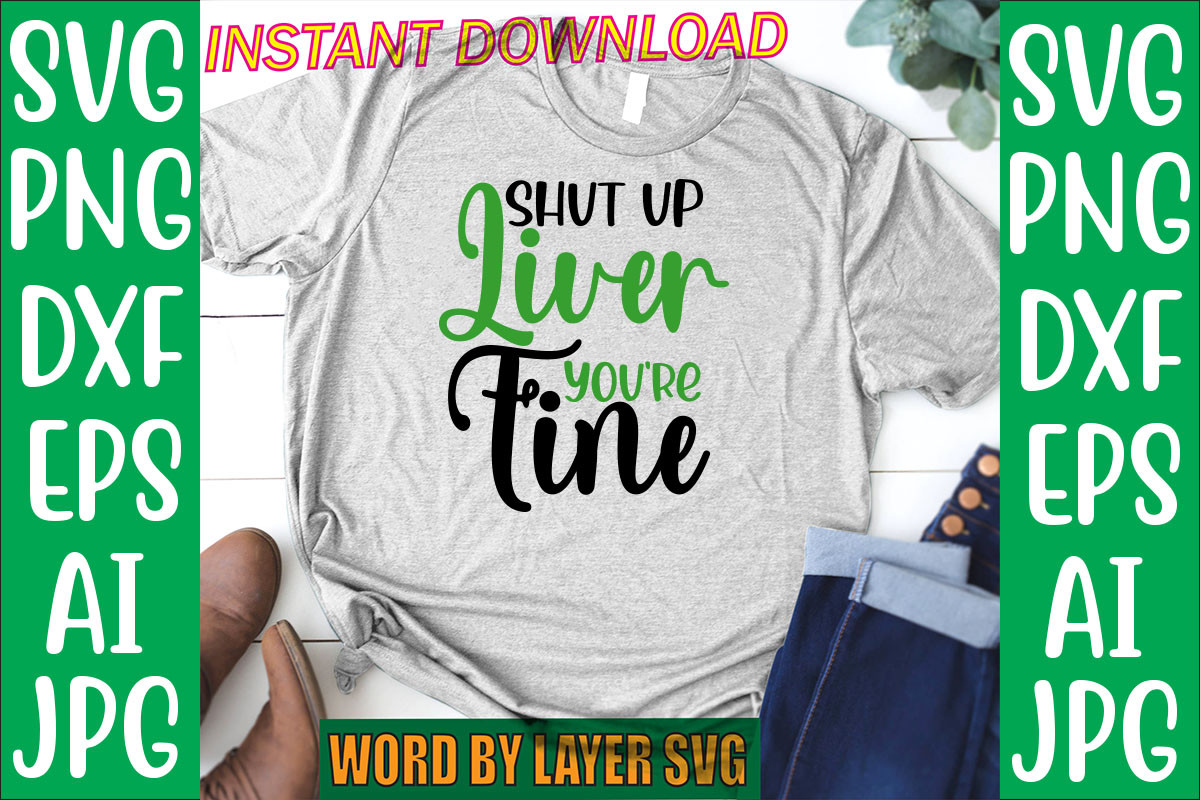 Shut Up Liver You're Fine Graphic by RSvgzone · Creative Fabrica