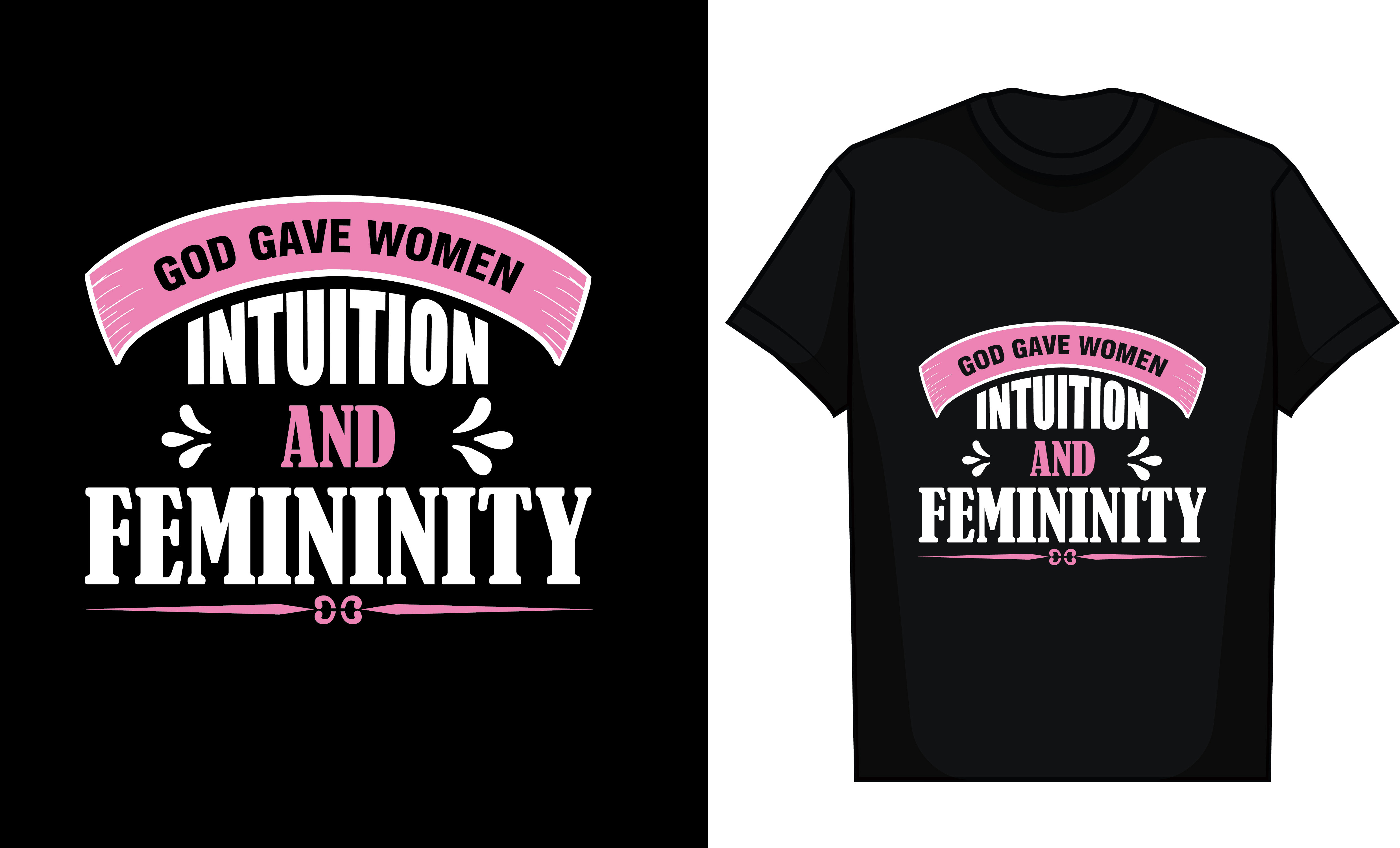 God Gave Women Intuition and Femininity Graphic by T-Shirt Artist ...