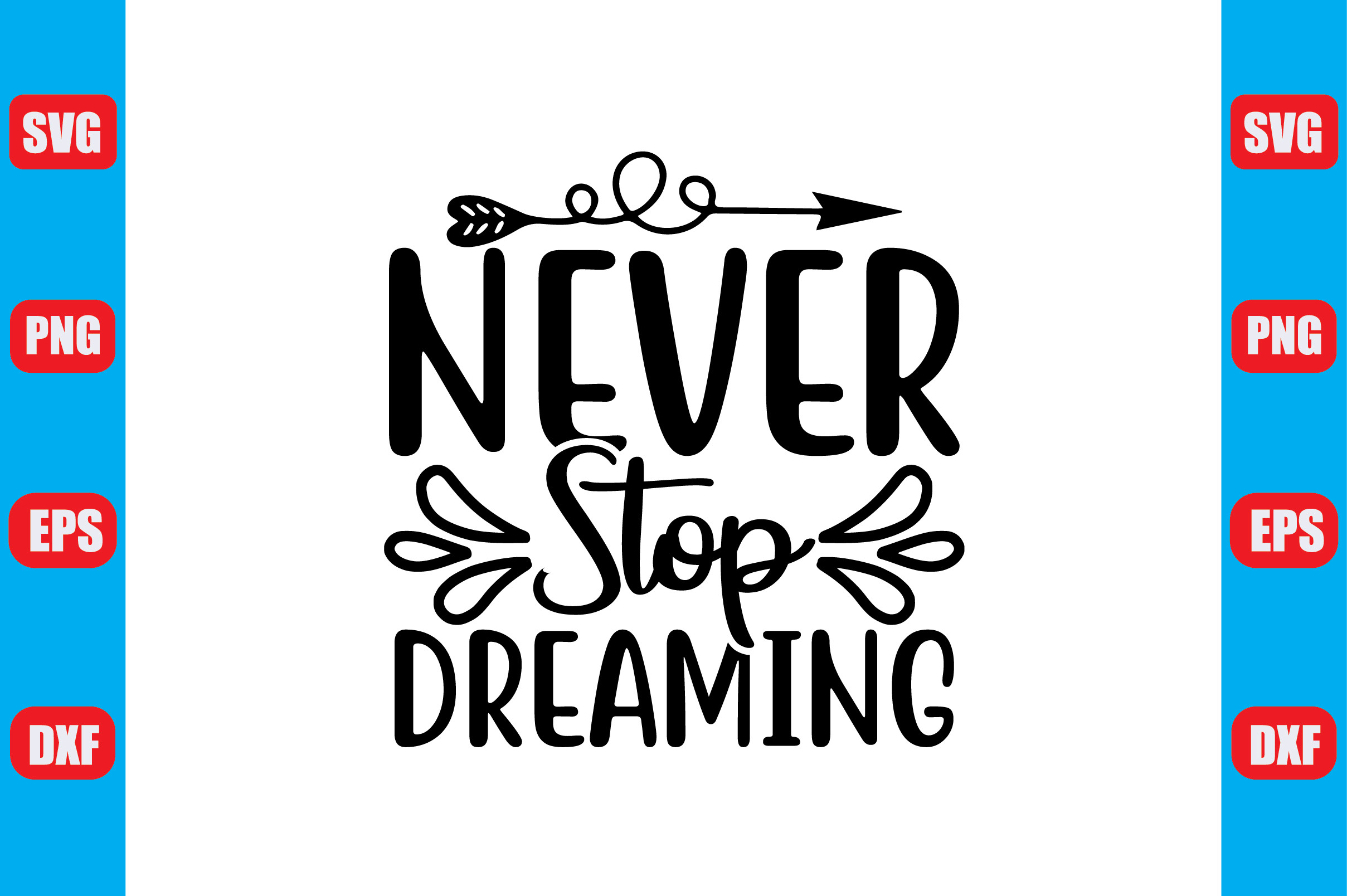 Dream SVG Design,Never Stop Dreaming Graphic by creative design ...