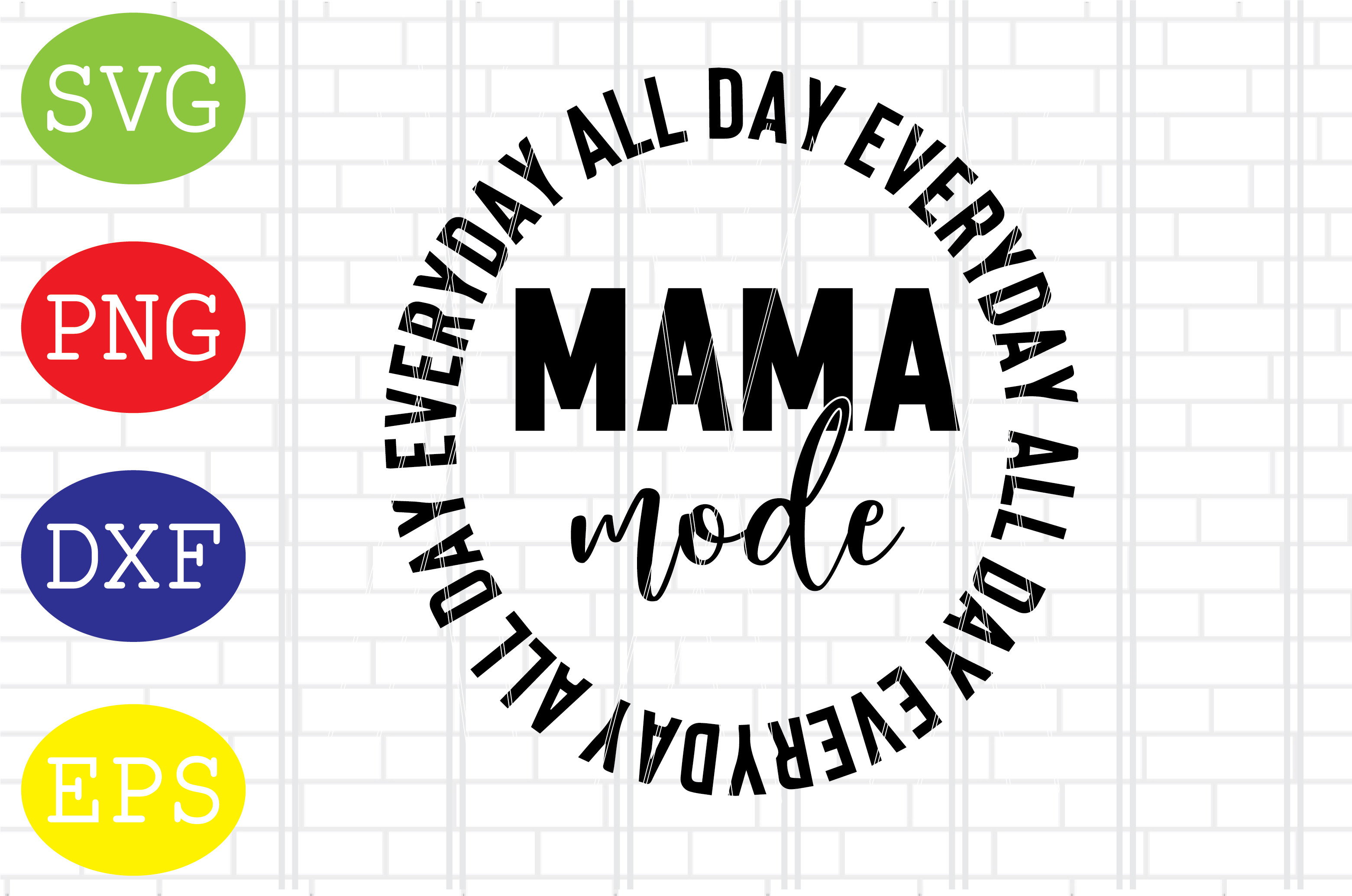 Mama Mode All Day Everyday Svg, Mama Svg Graphic by DigitalSvgFiles ...