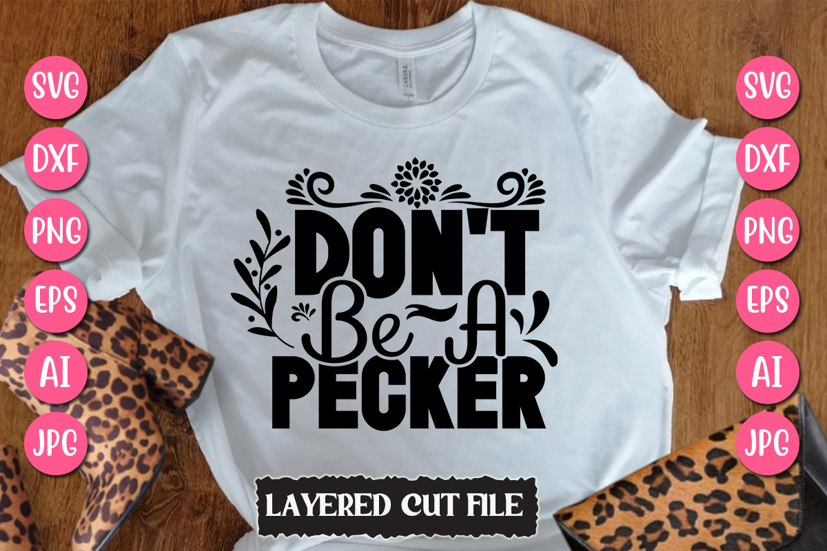 Don't Be a Pecker Svg Cut File Graphic by SmMedia · Creative Fabrica