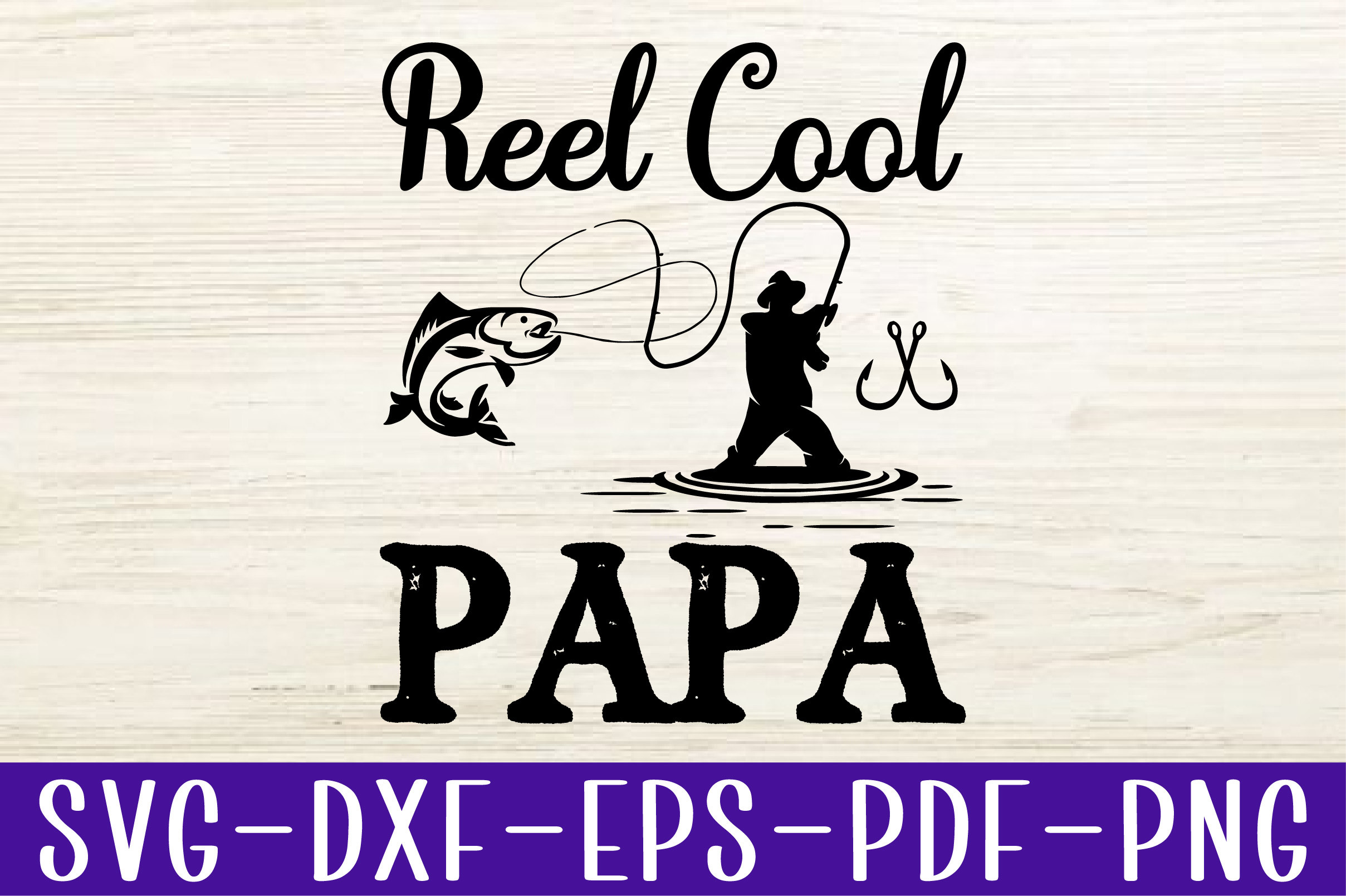 Funny Fisherman Reel Cool Papa Fishing SVG PNG Cutting Files