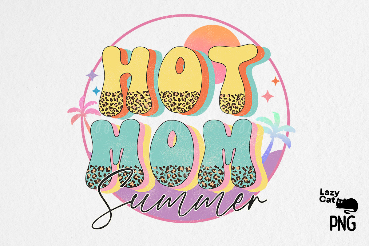 Hot Mom Summer PNG Sublimation Graphic by Lazy Cat · Creative Fabrica