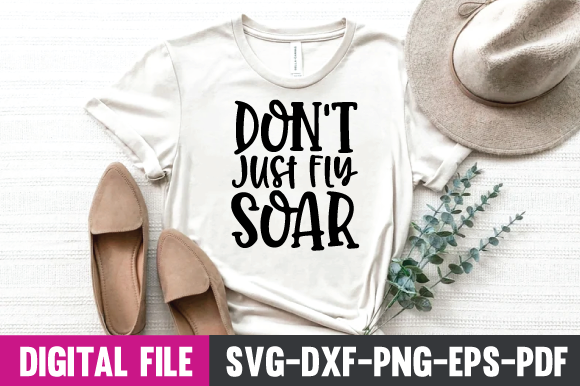 Don't Just Fly Soar Svg Graphic by CanArtStudio · Creative Fabrica