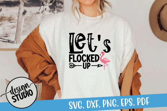 Let's Get Flocked Up Svg Graphic by CanArtStudio · Creative Fabrica