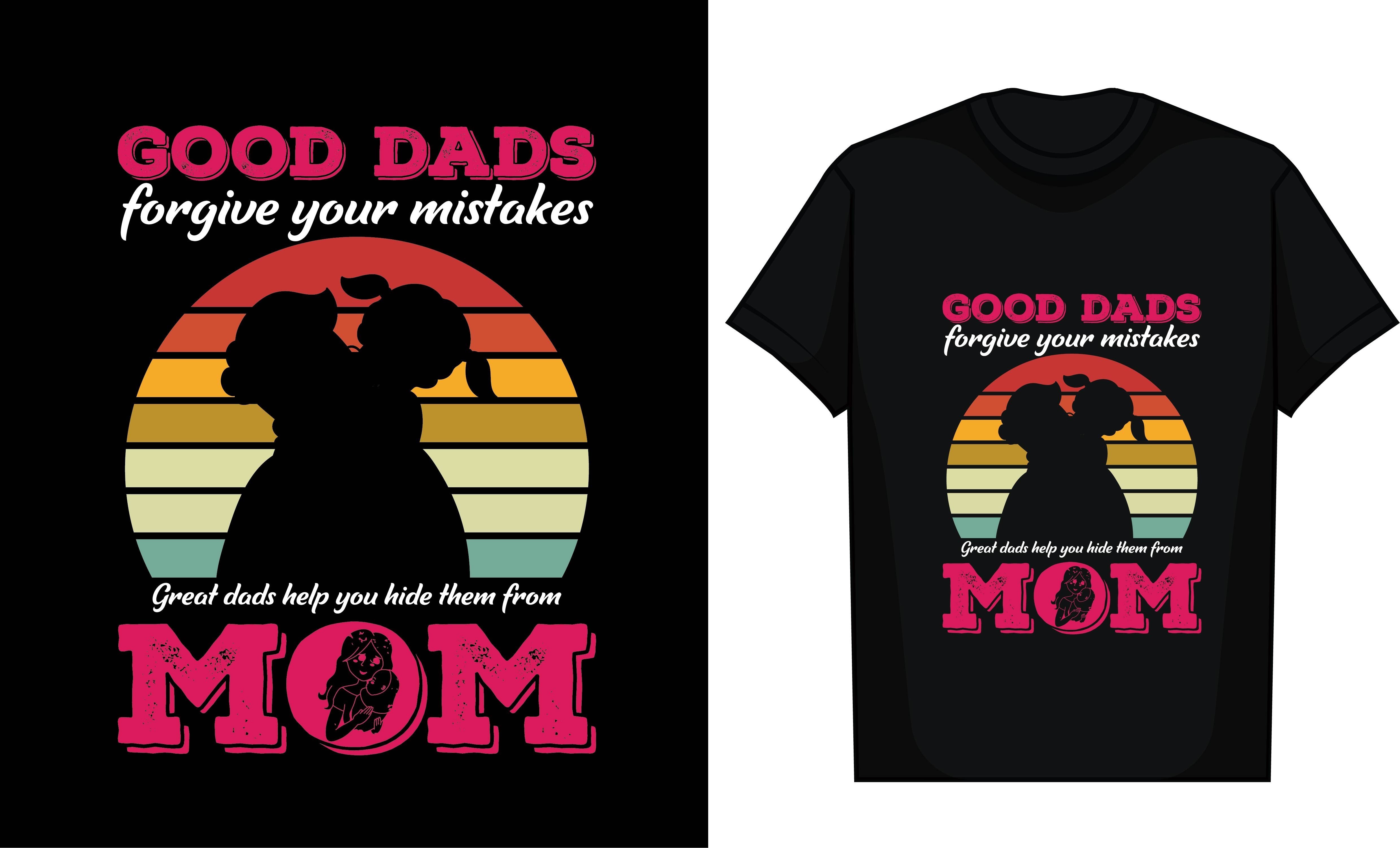 Good Dads Forgive Your Mistakes Great Graphic by T-Shirt Artist ...