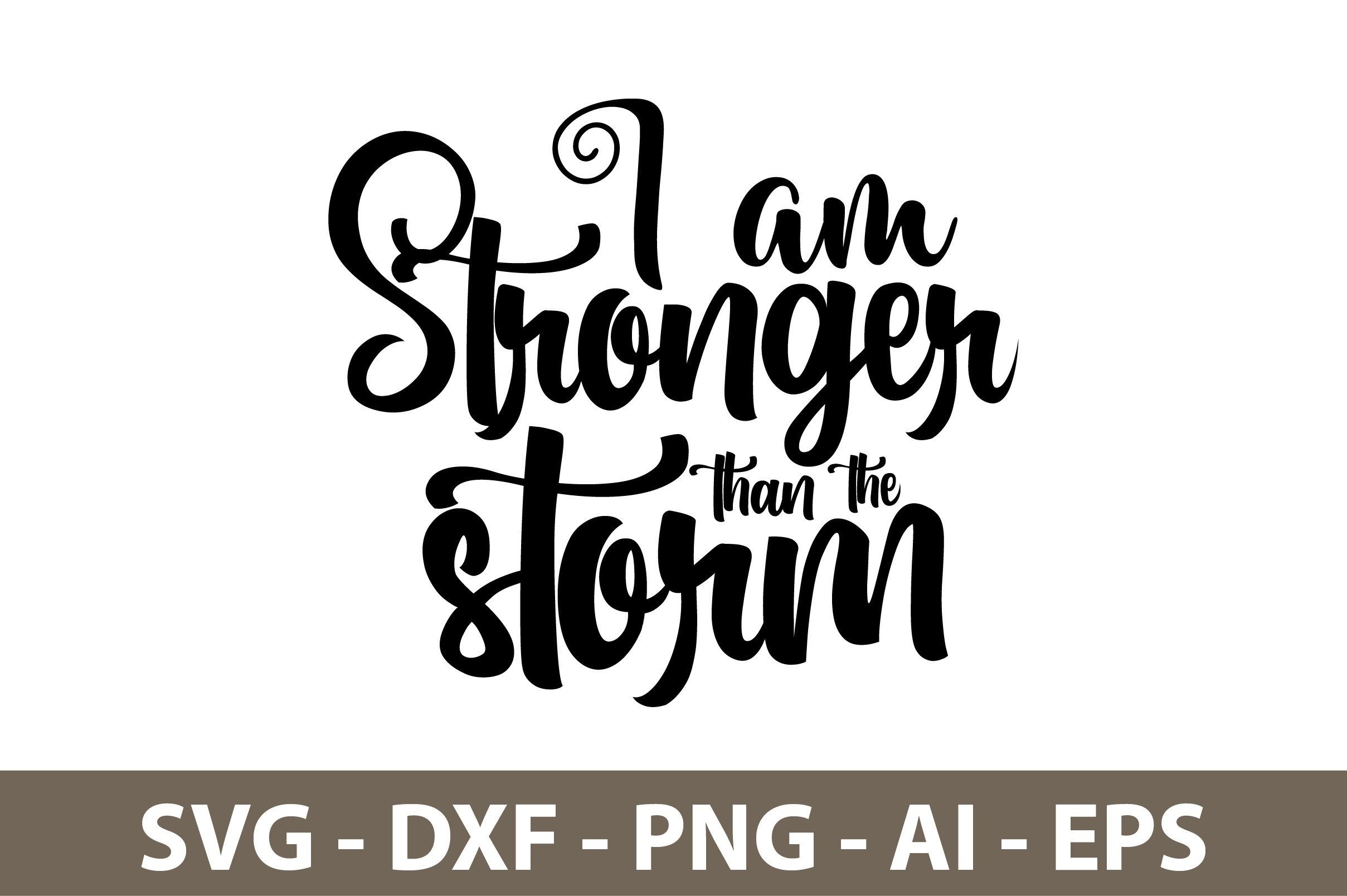 I Am Stronger Than The Storm Svg Graphic By Orpitasn · Creative Fabrica