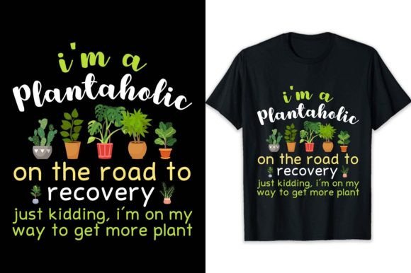 I Am a Plantaholic Gardening T Shirt Graphic by ElysiantArtUX ...