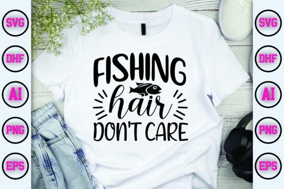 Fishing Hair Don't Care Graphic by CREATIVESTORE · Creative Fabrica