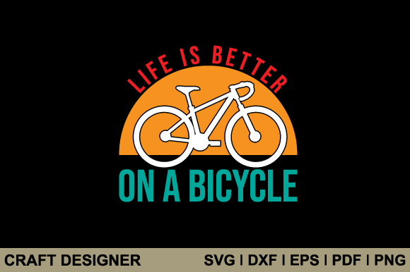Life is Better on a Bicycle Svg Cut File Graphic by craft-designer ...