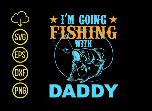 I'm Goin Fishing with Daddy Graphic by SVG STORE 2 · Creative Fabrica