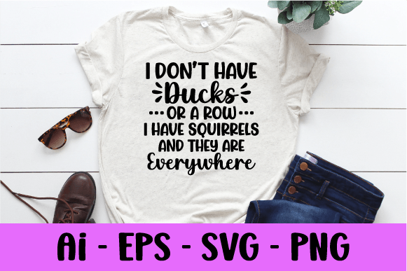 I Don't Have Ducks or a Row I Have Svg Graphic by RaiihanCrafts ...