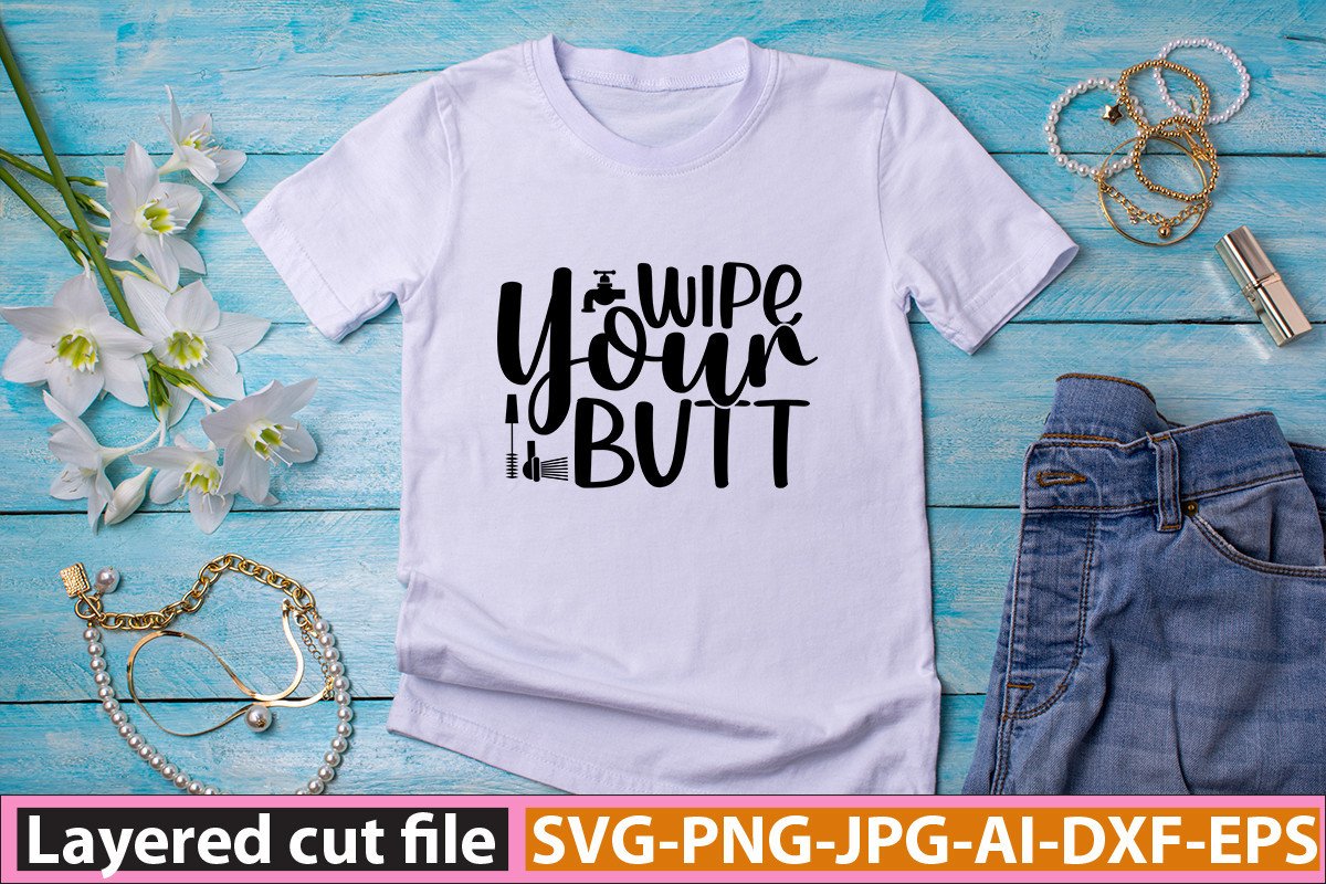 Wipe Your Butt SVG Graphic by SA Crafts · Creative Fabrica