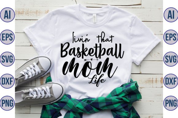 Livin That Basketball Mom Life SVG, Sports SVG, Basketball SVG