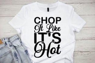 Chop it like it's hot, Cooking t shirt design, svg Files for