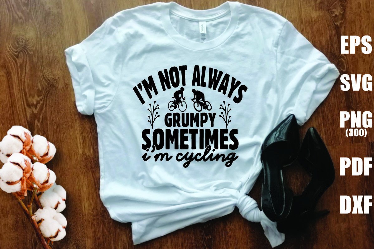 I'm Not Always Grumpy Sometimes I'm Cycl Graphic by Vector Tee Store ...