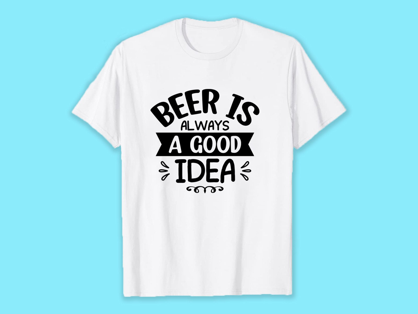 Beer is Always a Good Idea Graphic by Bestteeshirtdesigns · Creative ...